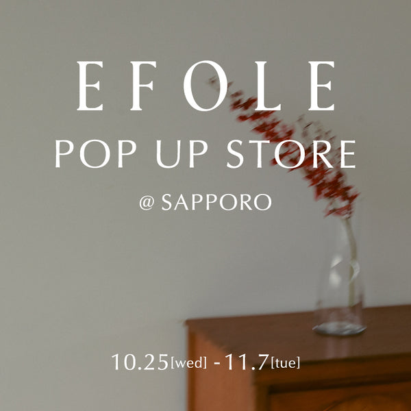 TOPKAPI札幌店にてEFOLE POP UP STORE開催のお知らせ