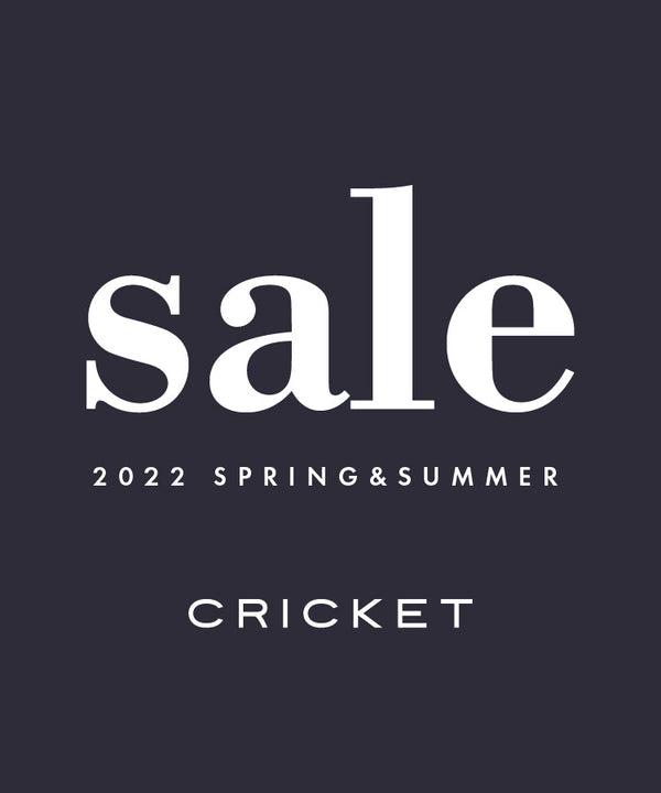 CRICKET 2022 SPRING & SUMMER SALE!!